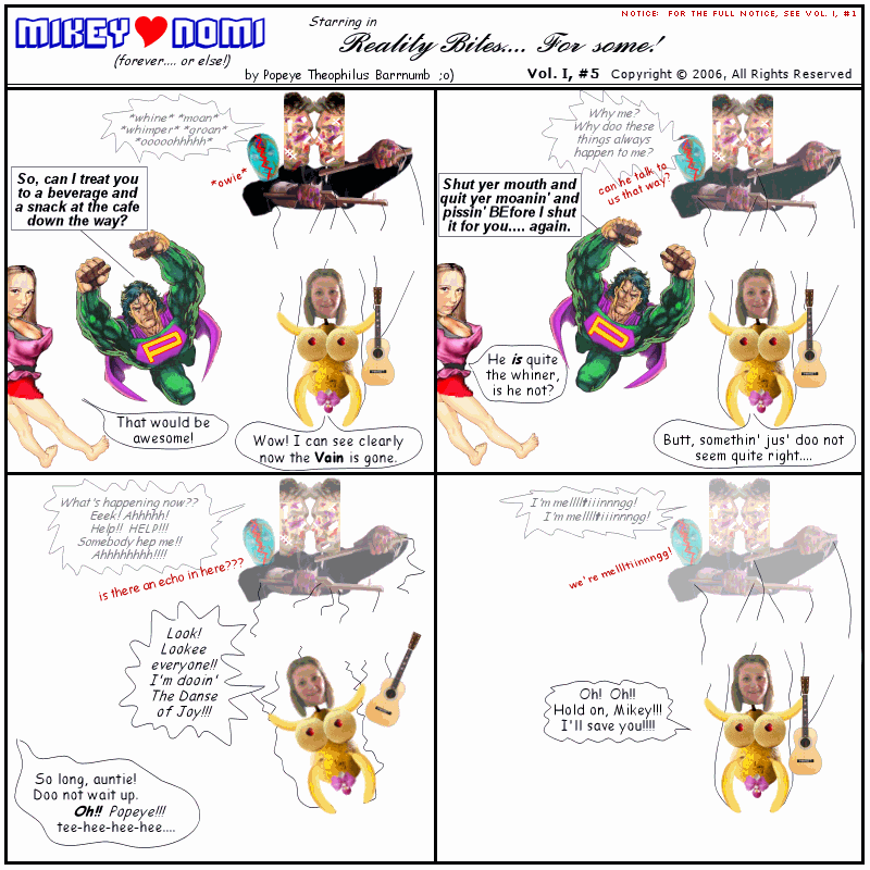 Mikey harts Nomi (or else!) Comic -- Reality Bites.... For Some!